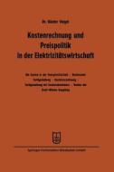 Kostenrechnung und Preispolitik in der Elektrizitätswirtschaft di Günter Veigel edito da Gabler Verlag