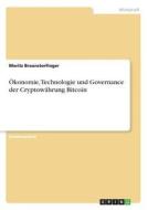 Okonomie, Technologie Und Governance Der Cryptowahrung Bitcoin di Moritz Braunstorfinger edito da Grin Verlag