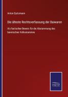 Die älteste Rechtsverfassung der Baiwaren di Anton Quitzmann edito da Salzwasser-Verlag GmbH