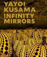 Yayoi Kusama: Infinity Mirrors di ,Mika Yoshitake edito da Prestel