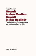 Gewalt in den Medien - Gewalt in der Realität di Helga Theunert edito da VS Verlag für Sozialwissenschaften