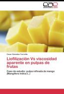 Liofilización Vs viscosidad aparente en pulpas de frutas di Cesar González Torrivilla edito da EAE