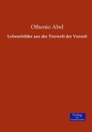 Lebensbilder aus der Tierwelt der Vorzeit di Othenio Abel edito da Verlag der Wissenschaften