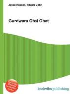 Gurdwara Ghai Ghat di Jesse Russell, Ronald Cohn edito da Book On Demand Ltd.