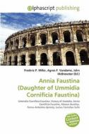 Annia Faustina (daughter Of Ummidia Cornificia Faustina) edito da Betascript Publishing