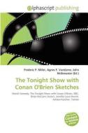 The Tonight Show With Conan O'brien Sketches edito da Betascript Publishing