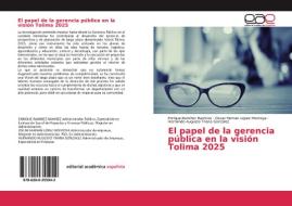 El papel de la gerencia pública en la visión Tolima 2025 di Enrique Ramirez Ramirez, Oscar Hernan Lopez Montoya, Hernando Augusto Triana Gonzalez edito da EAE