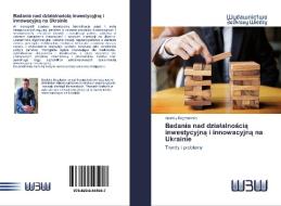 Badania nad dzialalnoscia inwestycyjna i innowacyjna na Ukrainie di Anatoliy Bogdanenko edito da Wydawnictwo Bezkresy Wiedzy