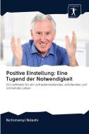Positive Einstellung: Eine Tugend der Notwendigkeit di Nchimenyi Ndashi edito da AV Akademikerverlag