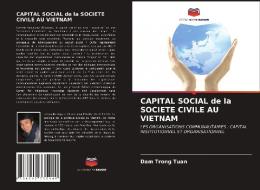 CAPITAL SOCIAL De La SOCIETE CIVILE AU VIETNAM di Tuan Dam Trong Tuan edito da KS OmniScriptum Publishing