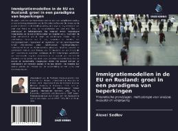 Immigratiemodellen in de EU en Rusland: groei in een paradigma van beperkingen di Alexei Sedlov edito da Uitgeverij Onze Kennis