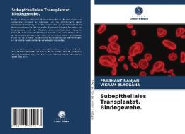 Subepitheliales Transplantat. Bindegewebe. di Prashant Ranjan, Vikram Blaggana edito da Verlag Unser Wissen