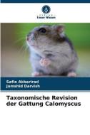 Taxonomische Revision der Gattung Calomyscus di Safie Akbarirad, Jamshid Darvish edito da Verlag Unser Wissen
