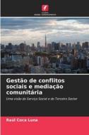 Gestão de conflitos sociais e mediação comunitária di Raúl Coca Luna edito da Edições Nosso Conhecimento