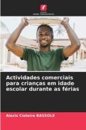 Actividades comerciais para crianças em idade escolar durante as férias di Alexis Clotaire Bassole edito da Edições Nosso Conhecimento