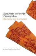 GUJARAT CRADLE AND HARBINGER OF IDENTI di Ghanshyam Shah, Jan Breman edito da COLUMBIA UNIVERSITY PRESS