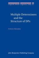 Multiple Determiners And The Structure Of Dps di Artemis Alexiadou edito da John Benjamins Publishing Co