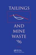Tailings and Mine Waste 1996 edito da A A Balkema Publishers