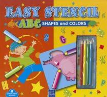 Easy Stencil ABC: Shapes and Colors [With 4 Colored Pencils] edito da Yoyo Books