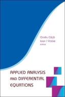 Applied Analysis And Differential Equations di Carja Ovidiu edito da World Scientific