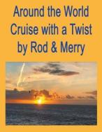 Around the World Cruise with a Twist di D. Rod Lloyd edito da D. Rod Lloyd