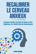 Recalibrer le Cerveau Anxieux di Olivier Dumond edito da Olivier Dumond