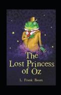 The Lost Princess Of Oz Annotated di Frank Baum L. Frank Baum edito da Independently Published
