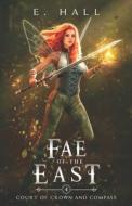 Fae Of The East di Hall E. Hall edito da Independently Published