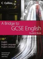 A Bridge to GCSE English di Sarah Darragh, Phil Darragh, John Parry edito da HarperCollins Publishers