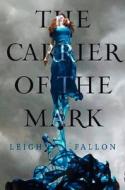 Carrier of the Mark di Leigh Fallon edito da HarperCollins Publishers