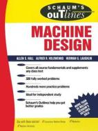 Schaum's Outline Of Machine Design di Arthur Stanley Hall, A. R. Holowenko, H. G. Laughlin edito da Mcgraw-hill Education - Europe