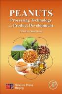 Peanuts: Processing Technology and Product Development di Qiang Wang edito da ACADEMIC PR INC