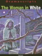 Dramascripts - The Woman In White di Wilkie Collins, Adrian Flynn edito da Nelson Thornes Ltd