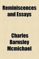 Reminiscences And Essays di Charles Barnsley McMichael edito da General Books Llc