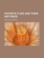 Favorite Flies And Their Histories di Mary Orvis Marbury edito da General Books Llc