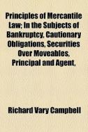Principles Of Mercantile Law di Richard Vary Campbell edito da General Books Llc
