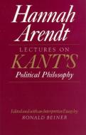 Lectures on Kant's Political Philosophy di Hannah Arendt edito da The University of Chicago Press
