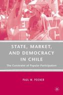 State, Market, and Democracy in Chile: The Constraint of Popular Participation di P. Posner edito da SPRINGER NATURE