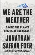 We are the Weather di Jonathan Safran Foer edito da Penguin Books Ltd (UK)