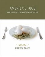 America′s Food - What You Don′t Know About What You Eat di Harvey Blatt edito da MIT Press