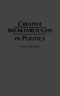 Creative Breakthroughs in Politics di Neal Riemer, Unknown edito da Praeger