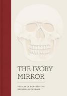 The Ivory Mirror di Stephen Perkinson edito da Yale University Press