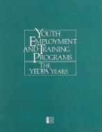 Youth Employment And Training Programs di Committee on Youth Employment Programs, Commission on Behavioral and Social Sciences and Education, Division of Behavioral and Social Sciences and Educa edito da National Academies Press