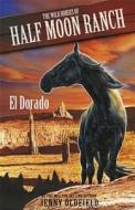 Wild Horses: 1: El Dorado di Jenny Oldfield edito da Hachette Children's Group