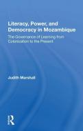 Literacy, Power, And Democracy In Mozambique di Judith Marshall edito da Taylor & Francis Ltd