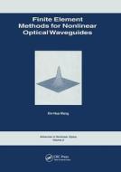 Finite Element Methods For Nonlinear Optical Waveguides di Xin-Hua Wang edito da Taylor & Francis Ltd