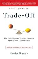 Trade-Off: Why Some Things Catch On, and Others Don't di Kevin Maney edito da BROADWAY BOOKS