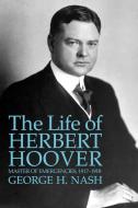 The Life of Herbert Hoover: Master of Emergencies, 1917-1918 di George H. Nash edito da W W NORTON & CO