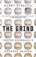 The Grind: Inside Baseball's Endless Season di Barry Svrluga edito da BLUE RIDER PR