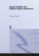 Ingush-English and English-Ingush Dictionary di Joanna Nichols, Ronald L. Sprouse edito da Taylor & Francis Ltd